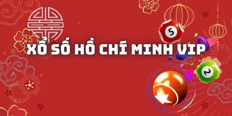 Tìm hiểu xổ số Hồ Chí Minh Vip 