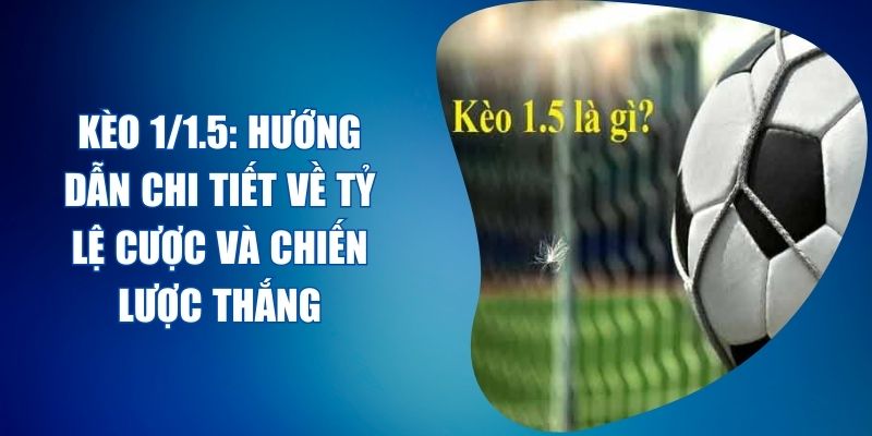 kèo 1/1.5